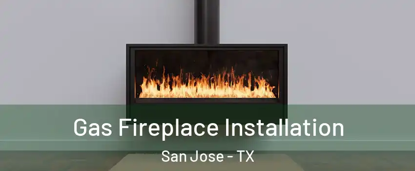 Gas Fireplace Installation San Jose - TX