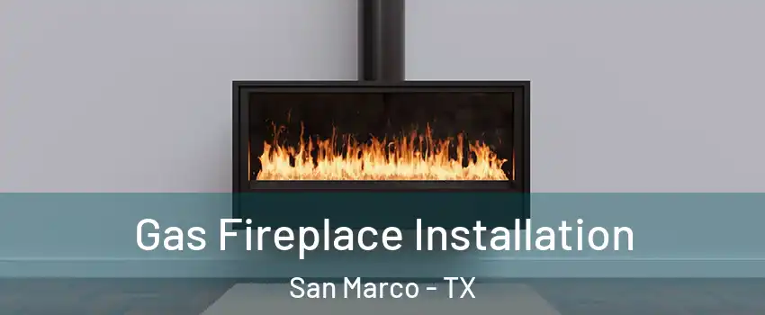Gas Fireplace Installation San Marco - TX