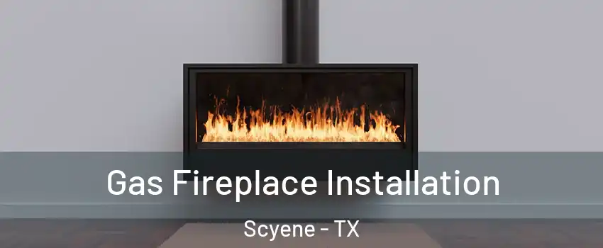 Gas Fireplace Installation Scyene - TX