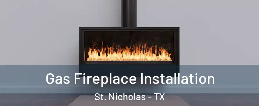 Gas Fireplace Installation St. Nicholas - TX