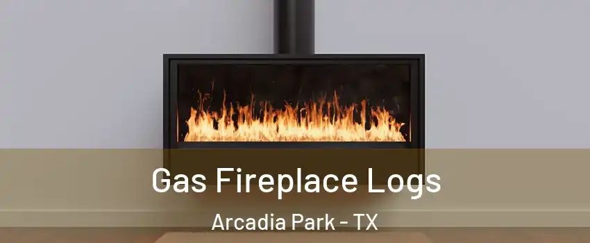 Gas Fireplace Logs Arcadia Park - TX