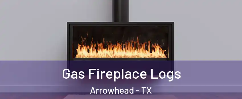 Gas Fireplace Logs Arrowhead - TX