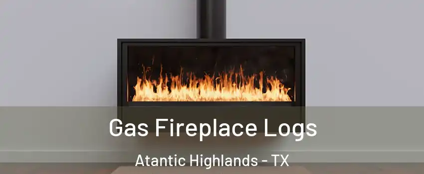 Gas Fireplace Logs Atantic Highlands - TX