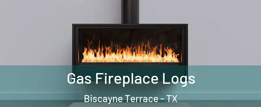 Gas Fireplace Logs Biscayne Terrace - TX