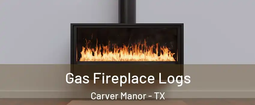 Gas Fireplace Logs Carver Manor - TX