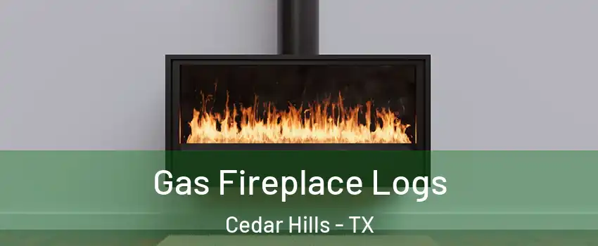 Gas Fireplace Logs Cedar Hills - TX