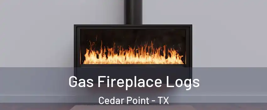 Gas Fireplace Logs Cedar Point - TX