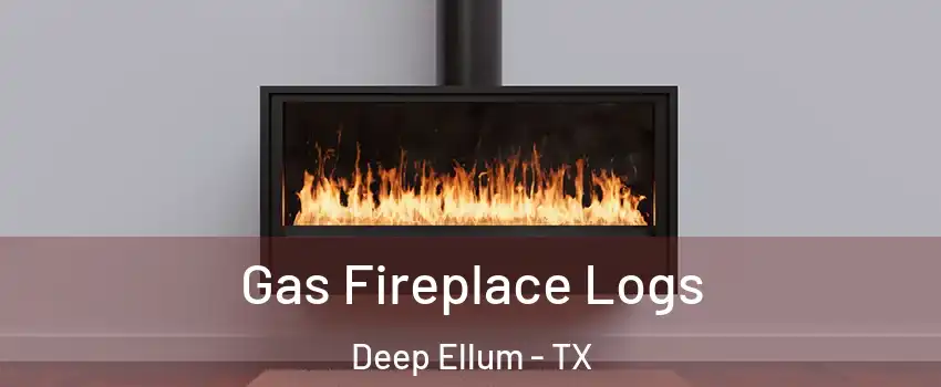 Gas Fireplace Logs Deep Ellum - TX