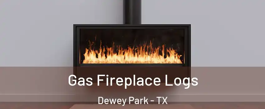 Gas Fireplace Logs Dewey Park - TX