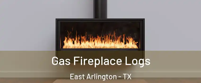 Gas Fireplace Logs East Arlington - TX