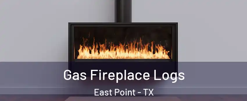 Gas Fireplace Logs East Point - TX