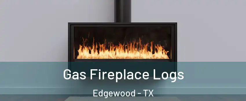 Gas Fireplace Logs Edgewood - TX