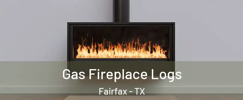 Gas Fireplace Logs Fairfax - TX