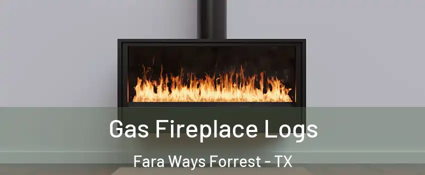 Gas Fireplace Logs Fara Ways Forrest - TX