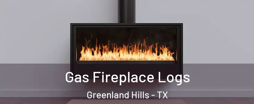 Gas Fireplace Logs Greenland Hills - TX