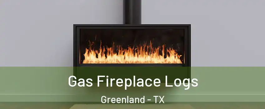 Gas Fireplace Logs Greenland - TX