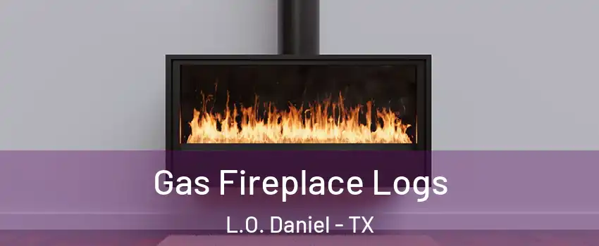 Gas Fireplace Logs L.O. Daniel - TX