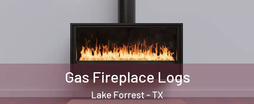 Gas Fireplace Logs Lake Forrest - TX