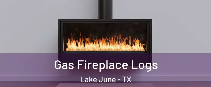 Gas Fireplace Logs Lake June - TX