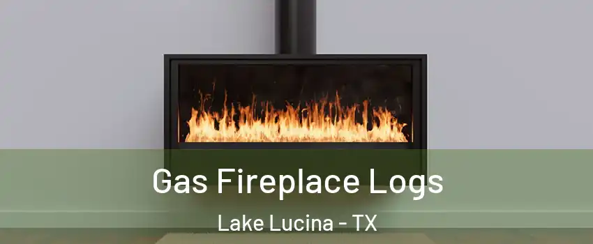 Gas Fireplace Logs Lake Lucina - TX