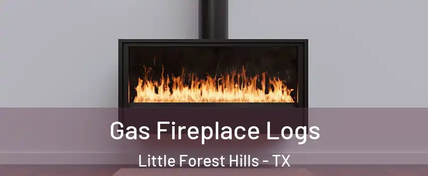 Gas Fireplace Logs Little Forest Hills - TX