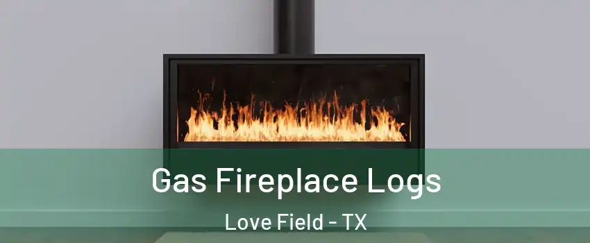 Gas Fireplace Logs Love Field - TX
