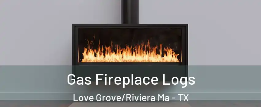 Gas Fireplace Logs Love Grove/Riviera Ma - TX