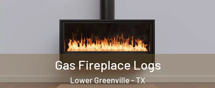 Gas Fireplace Logs Lower Greenville - TX