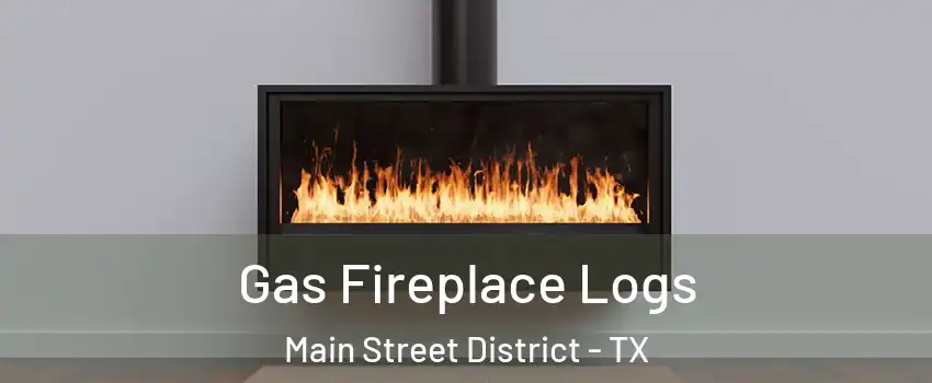 Gas Fireplace Logs Main Street District - TX