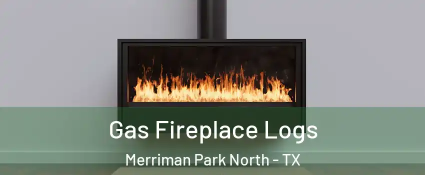 Gas Fireplace Logs Merriman Park North - TX