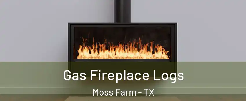 Gas Fireplace Logs Moss Farm - TX