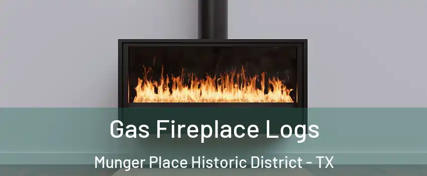 Gas Fireplace Logs Munger Place Historic District - TX