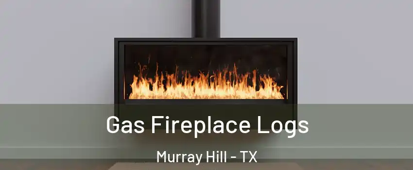 Gas Fireplace Logs Murray Hill - TX