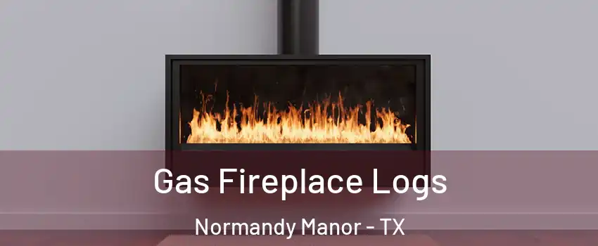 Gas Fireplace Logs Normandy Manor - TX