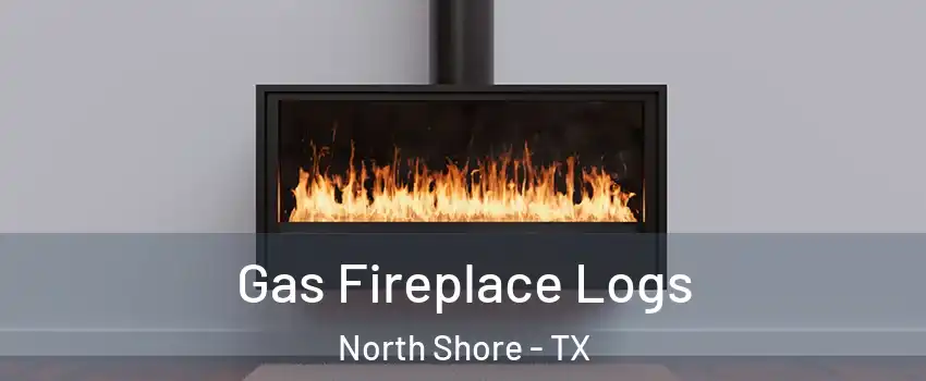 Gas Fireplace Logs North Shore - TX
