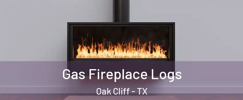Gas Fireplace Logs Oak Cliff - TX