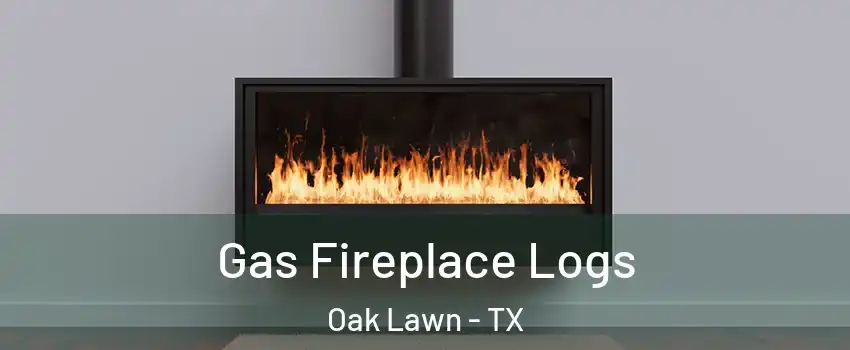 Gas Fireplace Logs Oak Lawn - TX