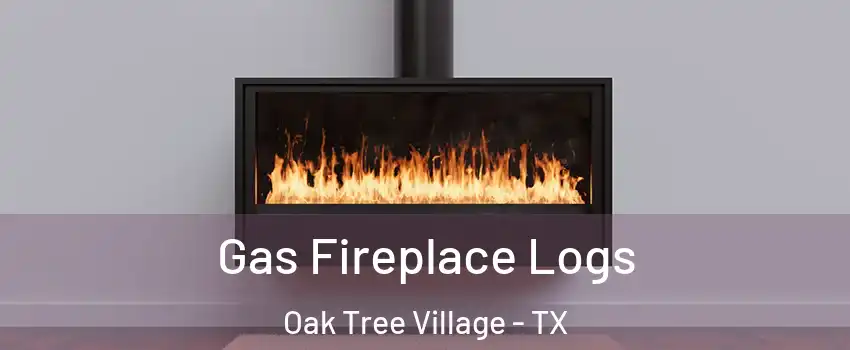Gas Fireplace Logs Oak Tree Village - TX