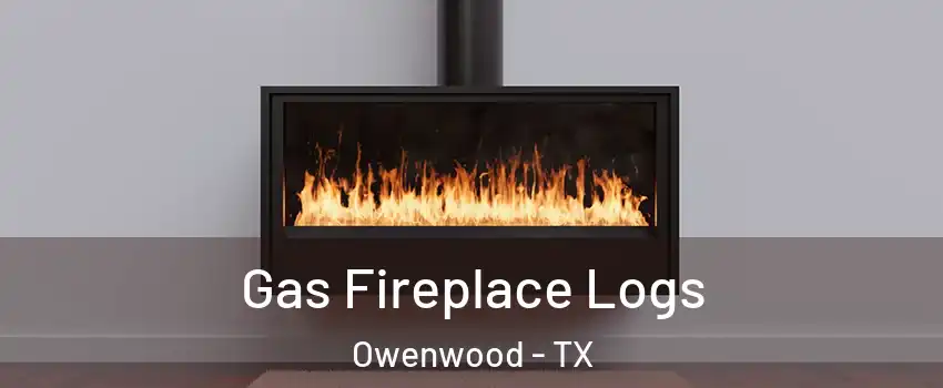 Gas Fireplace Logs Owenwood - TX