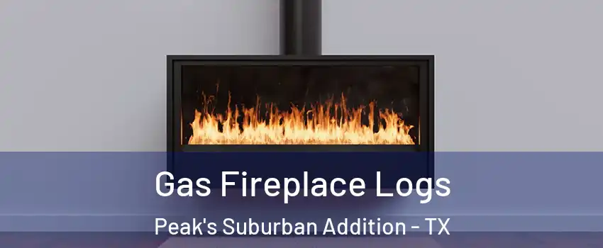 Gas Fireplace Logs Peak's Suburban Addition - TX