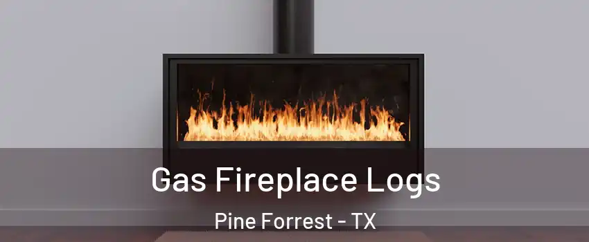 Gas Fireplace Logs Pine Forrest - TX