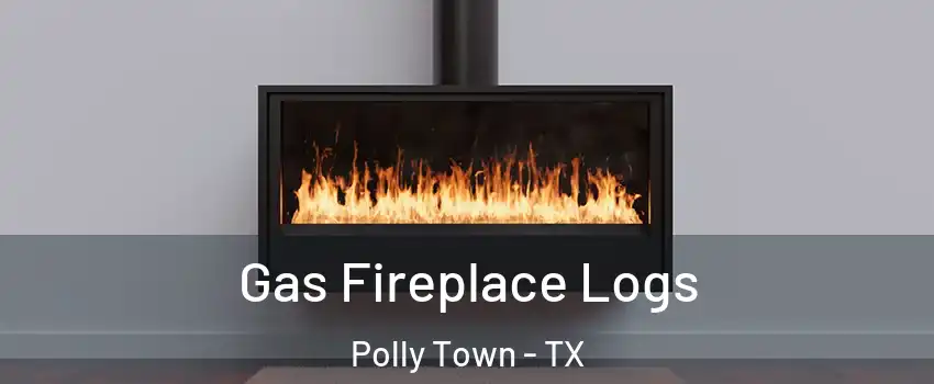 Gas Fireplace Logs Polly Town - TX