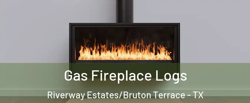 Gas Fireplace Logs Riverway Estates/Bruton Terrace - TX
