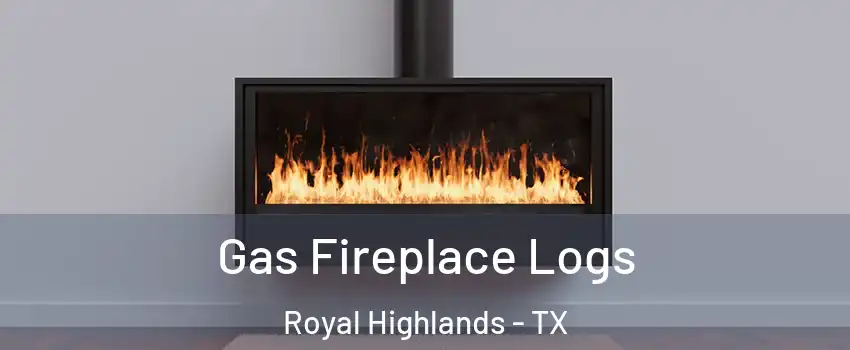 Gas Fireplace Logs Royal Highlands - TX