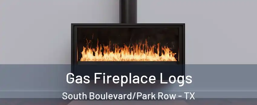 Gas Fireplace Logs South Boulevard/Park Row - TX