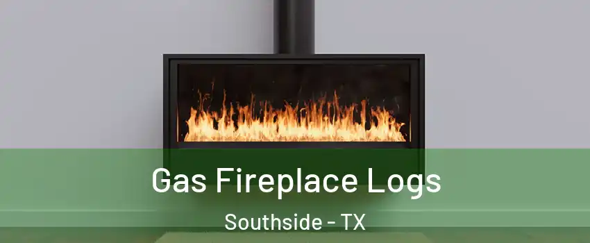 Gas Fireplace Logs Southside - TX
