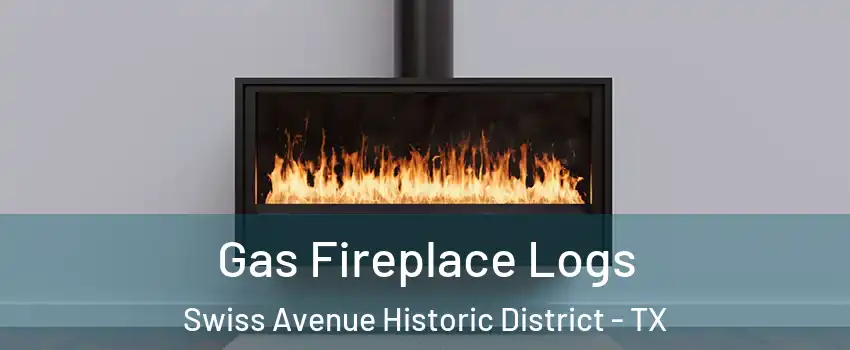 Gas Fireplace Logs Swiss Avenue Historic District - TX