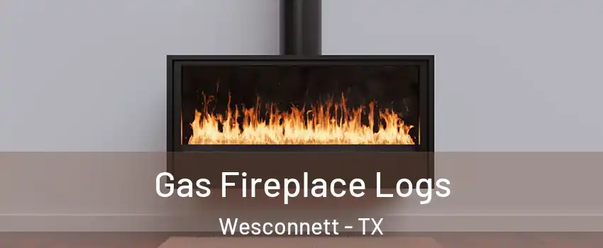 Gas Fireplace Logs Wesconnett - TX