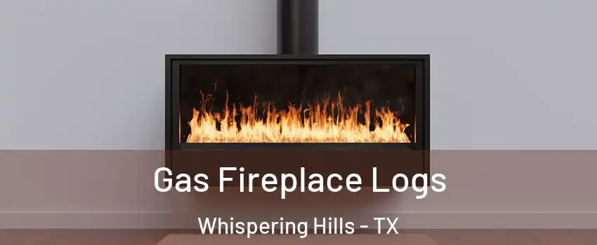 Gas Fireplace Logs Whispering Hills - TX