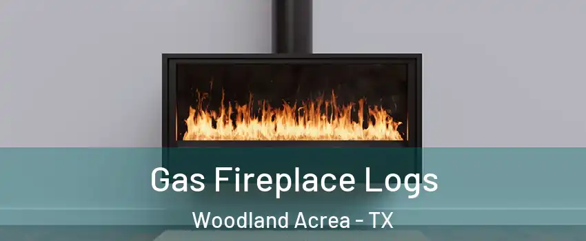 Gas Fireplace Logs Woodland Acrea - TX